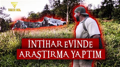 Intihar Evinde Ara T Rma Yapt M Paranormal Olaylar Youtube