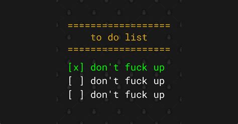 To Do List Don T Fuck Up Dont Fuck Up T Shirt Teepublic