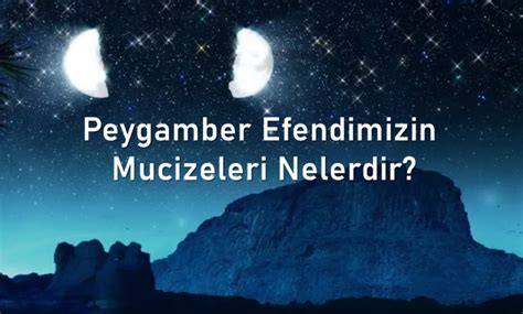 Peygamber Efendimizin Mucizeleri Nelerdir Al Kanl K