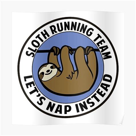 Sloth Running Team Lets Nap Instead Poster By Deep Tracks1123