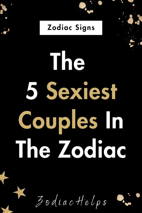 The 5 Sexiest Couples In The Zodiac Zodiac Signs