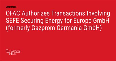ofac authorizes transactions involving sefe securing energy  europe