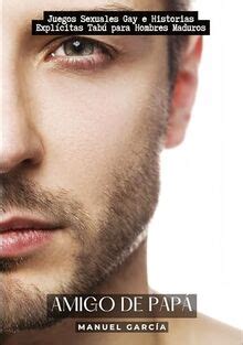 Amigo de Papá Juegos Sexuales Gay e Historias Explícitas Tabú para Hombres Maduros Colección