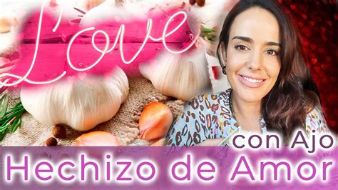 Amarres De Amor Con Ajo Conjuros Hechizos Rituales Amarre De Amor Con