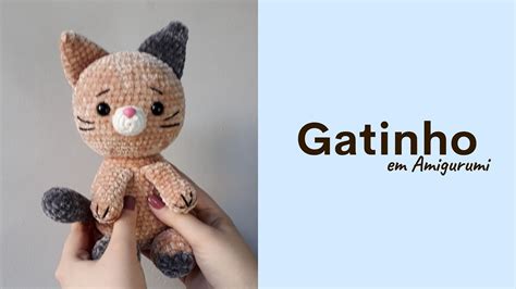 Gatinho em Amigurumi Como fazer gato de crochê no fio pelúcia Receita