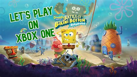 LET S PLAY SpongeBob Squarepants Battle For Bikini Bottom Rehydrated On Xbox One YouTube