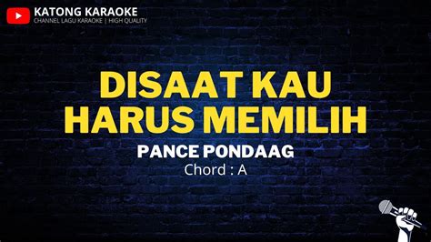 Disaat Kau Harus Memilih Pance Pondaag Karaoke Version Chord A