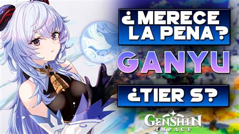 Ganyu ¿merece La Pena 🧐 ¿tier S ️ Genshin Impact Youtube