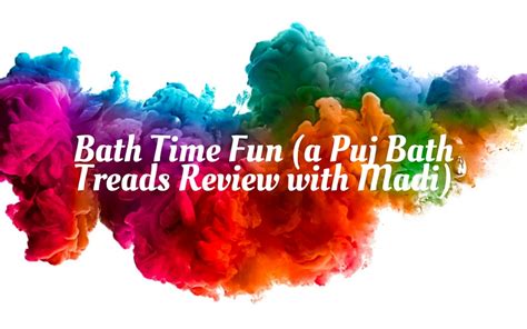 Bath Time Fun A Puj Bath Treads Review With Madi Crystal Stine