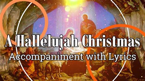 A Hallelujah Christmas Accompaniment With Lyrics Youtube