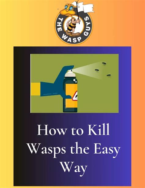 Ppt How To Kill Wasps The Easy Way Powerpoint Presentation Free Download Id 12073499