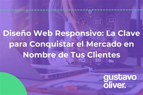 Dise O Web Responsivo La Clave Para Conquistar El Mercado En Nombre De