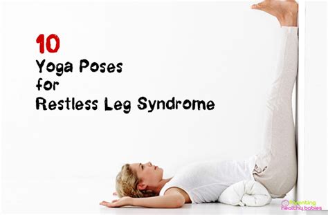 Restless Leg Syndrome: 10 Yoga Poses to Cure RLS