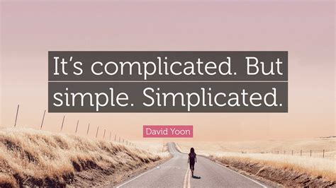 david yoon quote  complicated  simple simplicated