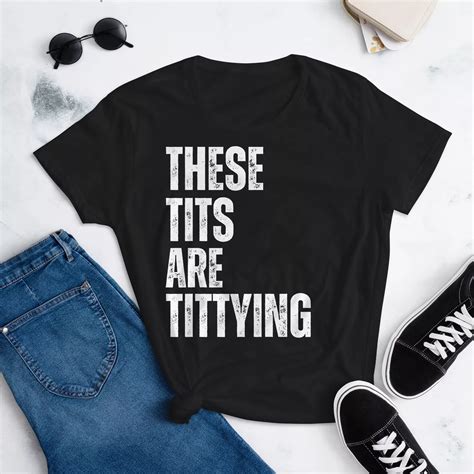 My Tits Are Tittying Funny Big Tits Sarcasm Adult Sexual Gag Women S T Shirt Walmart
