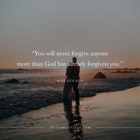 You Will Never Forgive Anyone More Than God Has Already Forgiven You Christian Marriage Quotes