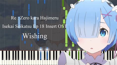 Wishing Re Zero Kara Hajimeru Isekai Seikatsu Ep 18 OST Piano