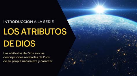 Los Atributos De Dios Y Su Significado Eldiego Es