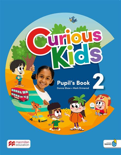 CURIOUS KIDS 2 - PUPIL'S BOOK WITH DIGITAL PUPIL'S BOOK AND NAVIO APP ...