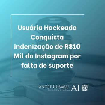 Usuária Hackeada Conquista Indenização de R 10 Mil do Instagram por