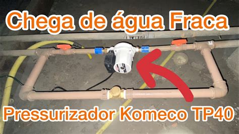 Água Fraca em Casa instalação do Pressurizador Komeco TP40 YouTube