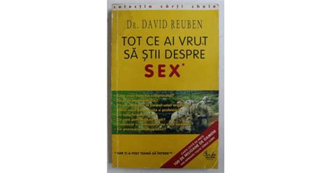 Tot Ce Ai Vrut Sa Stii Despre Sex Dar Ti A Fost Teama Sa Intrebi De Dr David Reuben