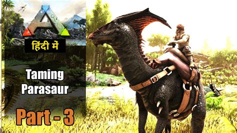 The Island Taming Parasaur New Wood Home Ark Survival Evolved