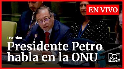 Presidente Petro Habla Por Primera Vez Ante La Onu Youtube