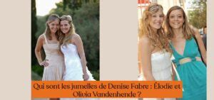 Les jumelles de Denise Fabre Découvrez Élodie et Olivia Vandenhende