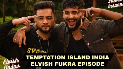 Elvish Yadav And Fukra Insaan In Temptation Island Elvish Yadav Fukra