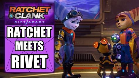 Ratchet Clank Rift Apart Ratchet Meets Rivet For The First Time