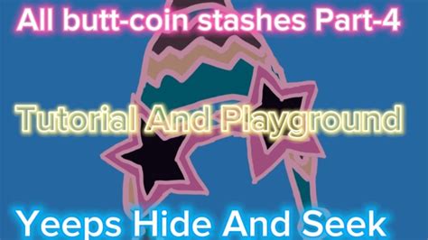 All Butt Coin Stashes In Yeeps Hide And Seek Part Youtube