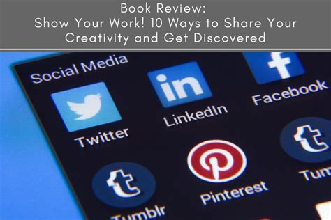 Book Review Show Your Work 10 Ways To Share Your Creativity And Get