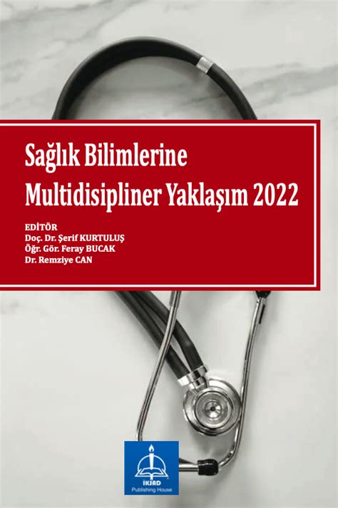 Sağlık Bilimlerine Multidisipliner Yaklaşım 2022 Iksad Yayınevi