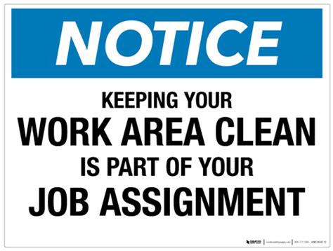 Notice Keeping Your Work Area Clean Is Part Of Your Job Assignment Wall Sign Working Area