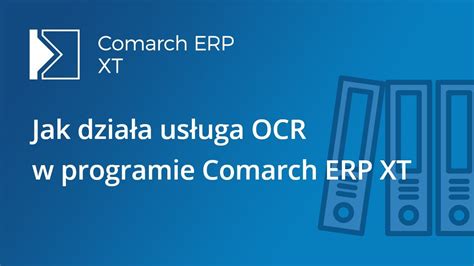 Jak Dzia A Us Uga Ocr W Programie Comarch Erp Xt Youtube