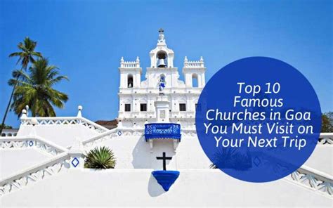 Top 9 Famous Churches In Goa You Must Visit On Your Next Trip