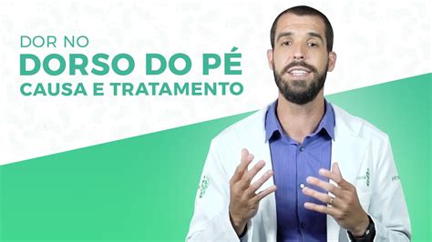 Dor No Dorso Do Pé Causas E Tratamentos Eficazes