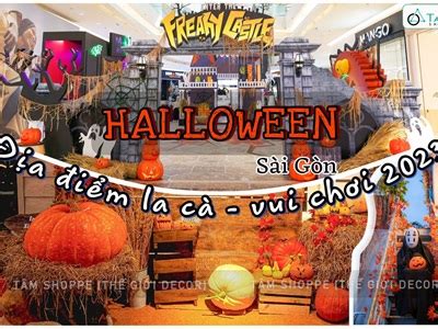 Càng quét địa điểm vui chơi Halloween HOT nhất tại Sài Gòn