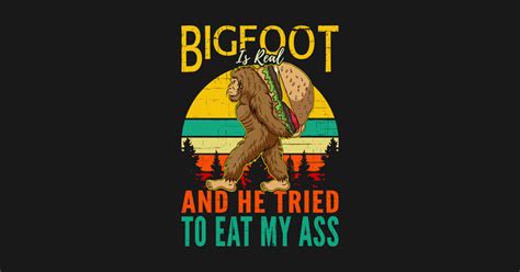 Is Real And He Triedto Eat My Ass Eat My Ass T Shirt Teepublic