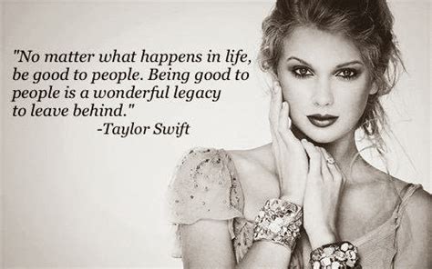 Taylor Swift Quote Leave A Legacy Behind Be Kind To People