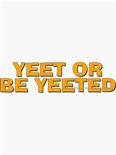 Yeet Or Be Yeeted Sticker Sticker For Sale By Theianfox Redbubble