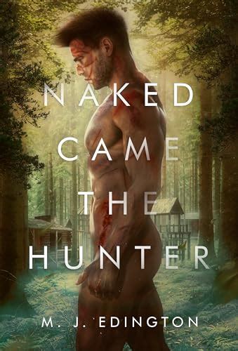 NAKED CAME THE HUNTER By M J Edington Goodreads
