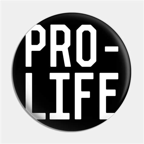 Pro Life Pro Life Pin Teepublic