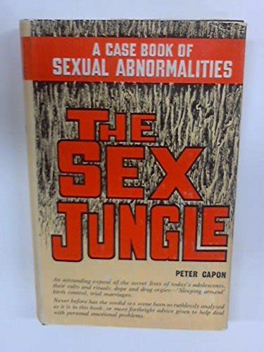 THE SEX JUNGLE A CASE BOOK OF SEXUAL ABNORMALITIES Capon Peter Books Amazon