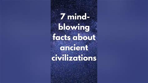 Unveiling History 7 Mind Blowing Facts About Ancient Civilizations