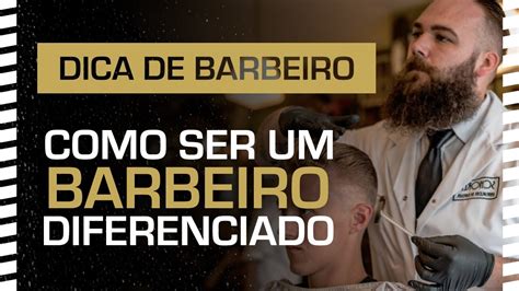 Como Ser Um Barbeiro Diferenciado Dica De Barbeiro Youtube