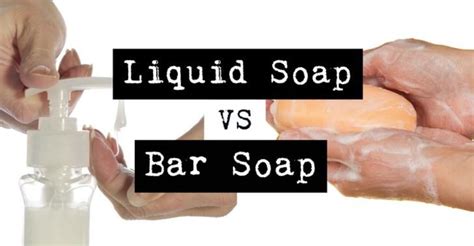 Bar Soap Vs Liquid Soap Which Is Best