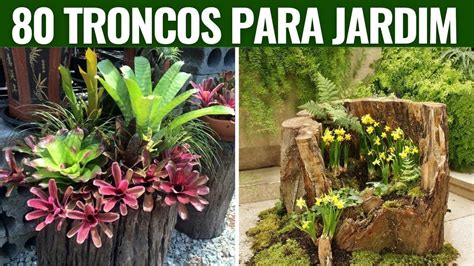 80 IDEIAS DE TRONCOS PARA JARDIM QUE VOCÊ SÓ ENCONTRA AQUI YouTube