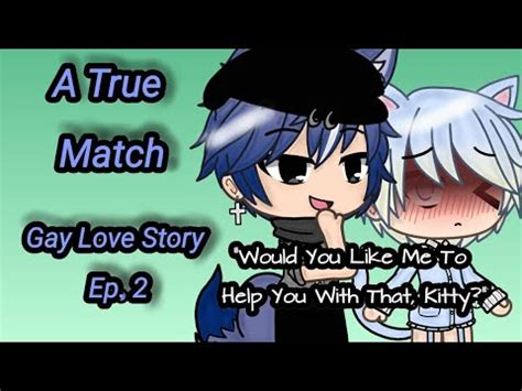 A True Match Gay Love Story S 1 Ep 2 Gacha Life Series 13 YouTube